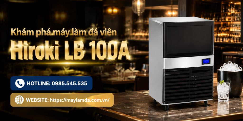 Khám phá máy làm đá viên Hiroki LB 100A