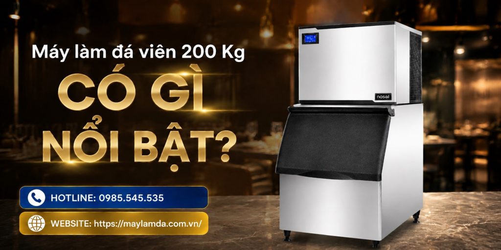 Máy làm đá viên 200 Kg có gì nổi bật?