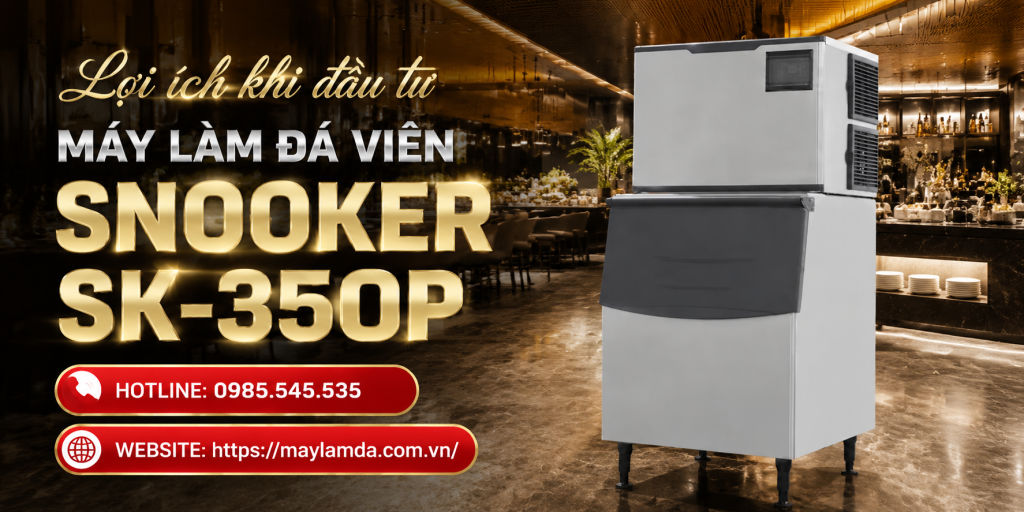 Lợi ích khi đầu tư máy làm đá viên Snooker SK-350P