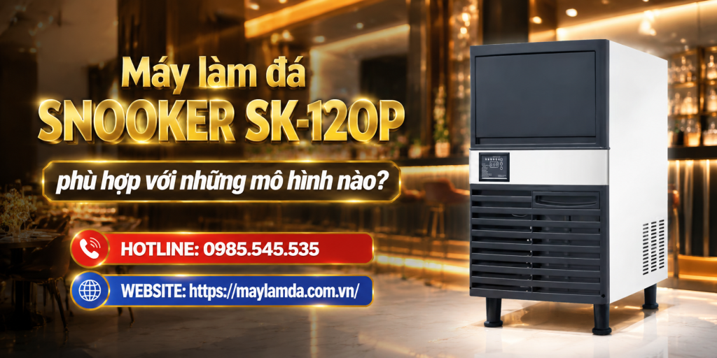Máy làm đá Snooer SK-120P phù hợp với những mô hình nào?