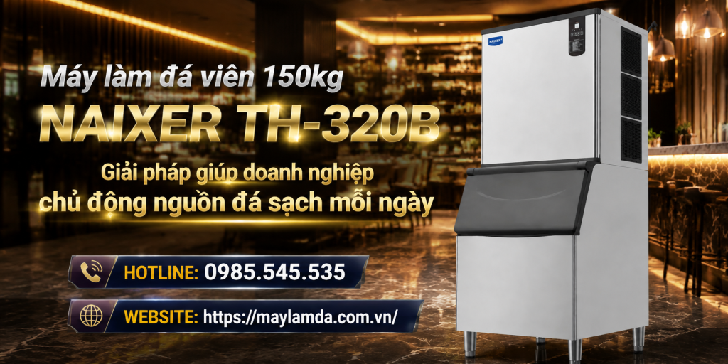 Máy làm đá viên 150kg Naixer TH-320B - Giải pháp giúp doanh nghiệp chủ động nguồn đá sạch mỗi ngày