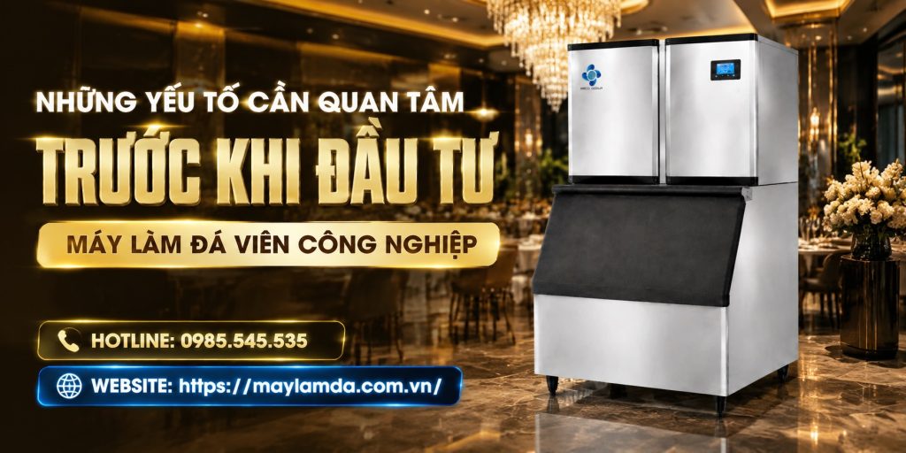 Những yếu tố cần quan tâm trước khi đầu tư máy làm đá viên công nghiệp