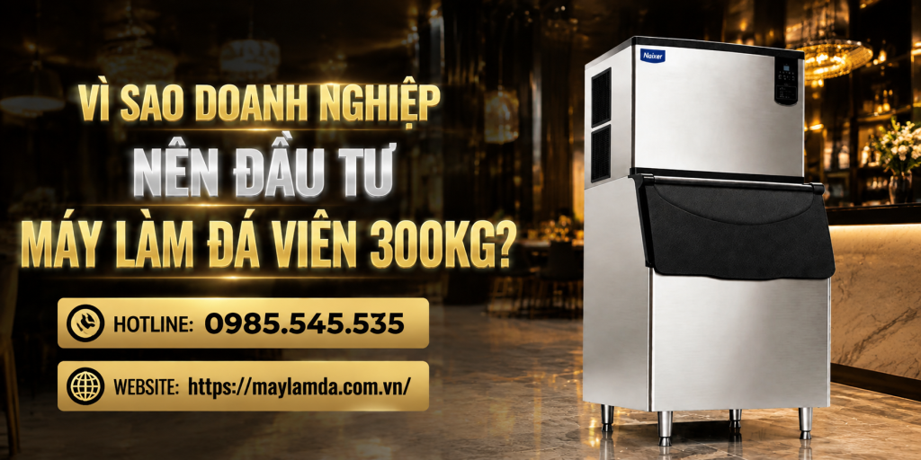 Vì sao doanh nghiệp nên đầu tư máy làm đá viên 300kg?