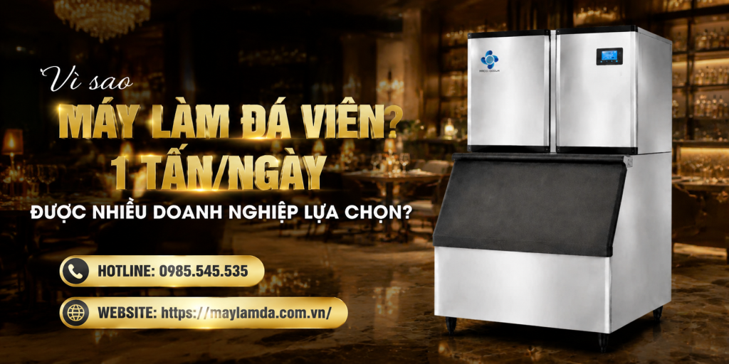 Vì sao máy làm đá viên 1 tấn/ngày được nhiều doanh nghiệp lựa chọn?