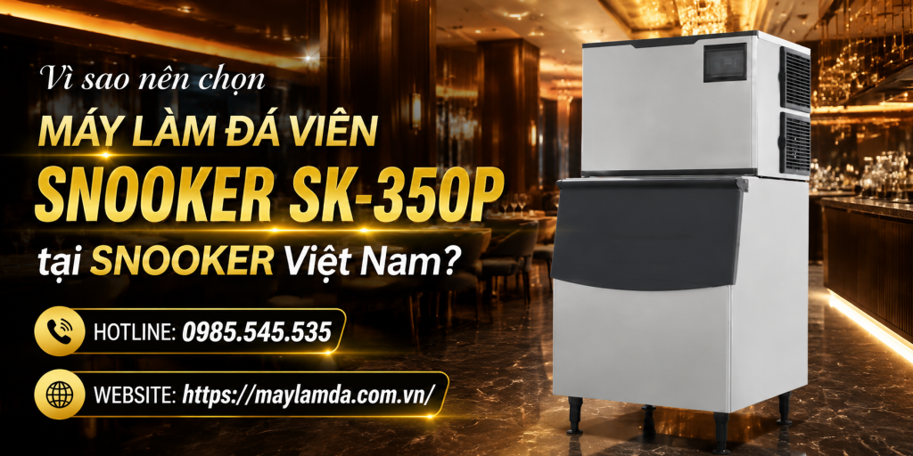 Vì sao nên chọn máy làm đá viên Snooker SK-350P tại Snooker Việt Nam?