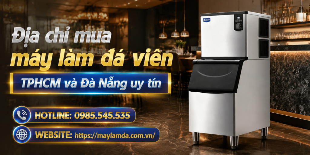 Địa chỉ mua máy làm đá viên TPHCM và Đà Nẵng uy tín