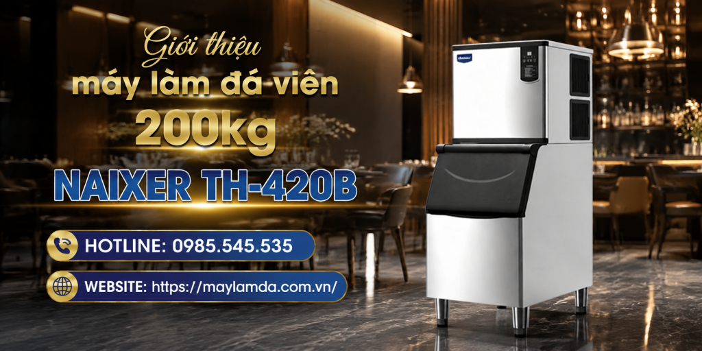 Giới thiệu máy làm đá viên 200kg NAIXER TH-420B