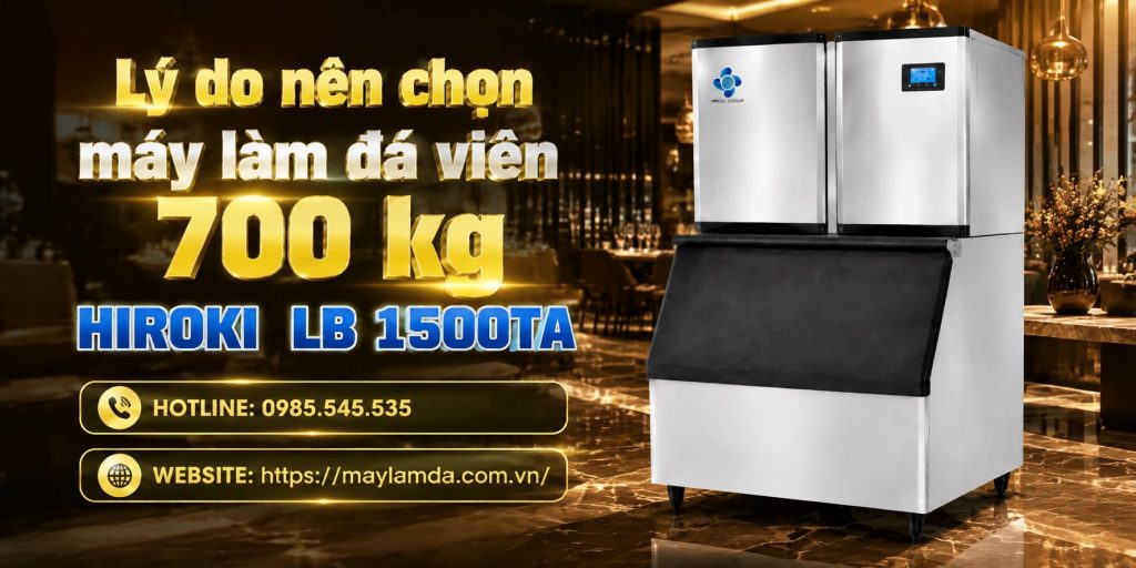 Lý do nên chọn máy làm đá viên 700 kg Hiroki LB 1500TA